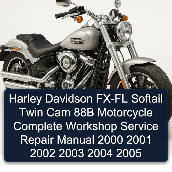 Harley Davidson FX-FL Softail Twin Cam 88B Motorcycle Manual completo de servicio y reparación del taller 2000 2001 2002 2003 2004 2005
