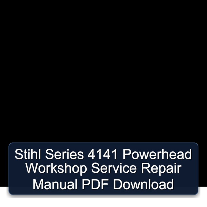 Stihl Series 4141 Powerhead Workshop Service Repair Manual PDF Download