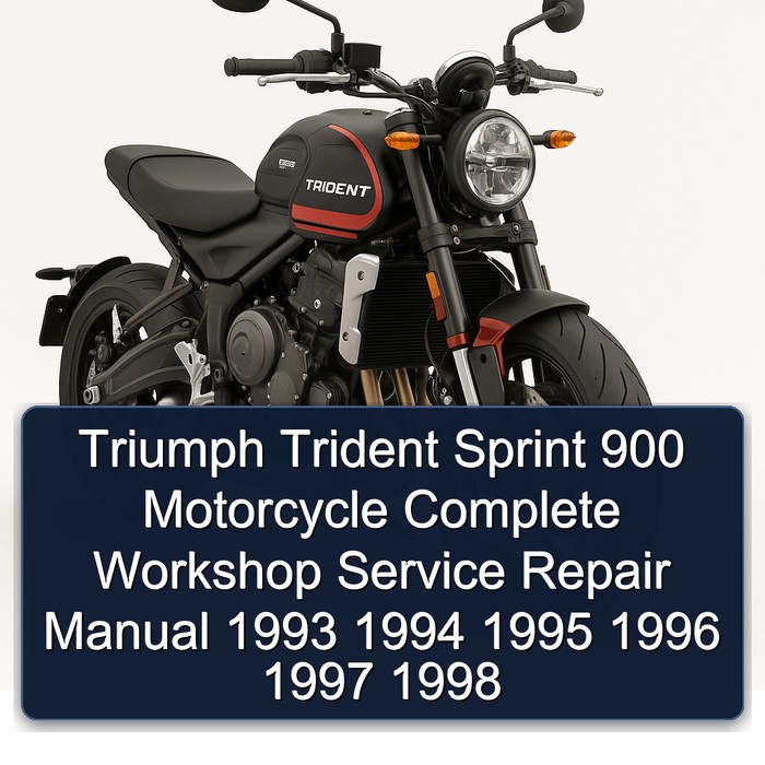 Triumph Trident Sprint 900 Motorcycle Complete Workshop Service Repair Manual 1993 1994 1995 1996 1997 1998