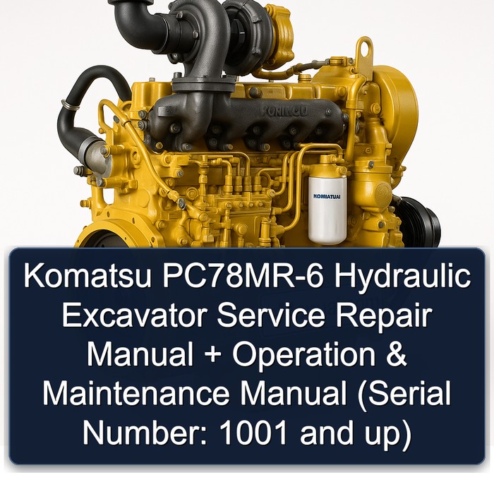 Komatsu PC78MR-6 Hydraulic Excavator Manual de servicio y reparación + Operation & Maintenance Manual (Serial Number: 1001 and up)