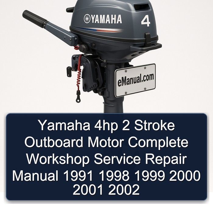 Yamaha 4hp 2 Stroke Outboard Motor Complete Workshop Service Repair Manual 1991 1998 1999 2000 2001 2002