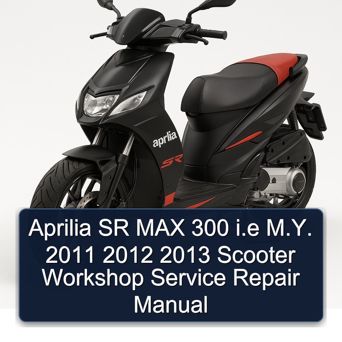 Aprilia SR MAX 300 i.e M.Y. 2011 2012 2013 Scooter Workshop Manual de servicio y reparación