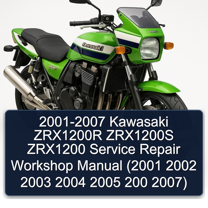 2001-2007 Kawasaki ZRX1200R ZRX1200S ZRX1200 Service Repair Workshop Manual (2001 2002 2003 2004 2005 200 2007)