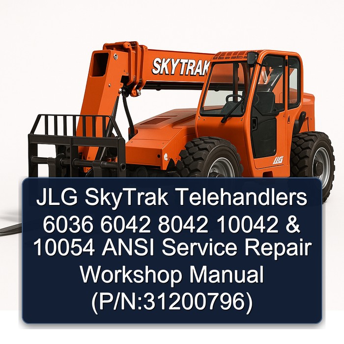 JLG SkyTrak Telehandlers 6036 6042 8042 10042 & 10054 ANSI Service Repair Workshop Manual (P/N:31200796)