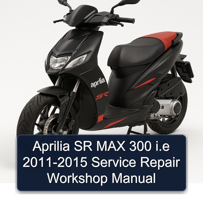 Aprilia SR MAX 300 i.e 2011-2015 Service Repair Workshop Manual