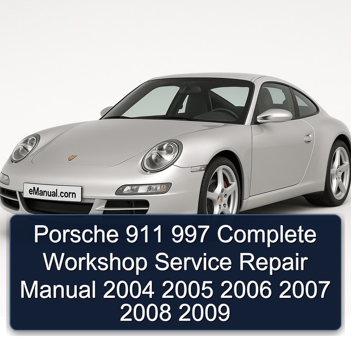 Porsche 911 997 Manual completo de servicio y reparación del taller 2004 2005 2006 2007 2008 2009