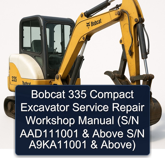 Bobcat 335 Compact Excavator Service Repair Workshop Manual (S/N AAD111001 & Above S/N A9KA11001 & Above)