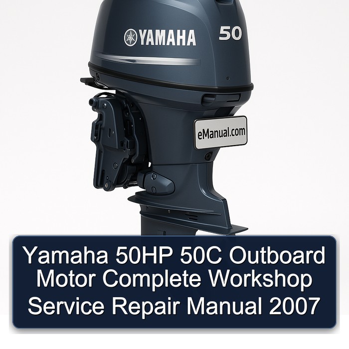 Yamaha 50HP 50C Outboard Motor Complete Workshop Service Repair Manual 2007