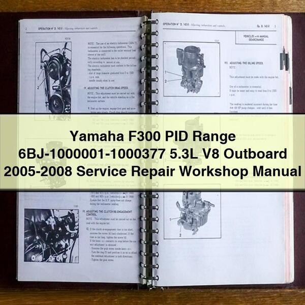Yamaha F300 PID Range 6BJ-1000001-1000377 5.3L V8 Outboard 2005-2008 Service Repair Workshop Manual