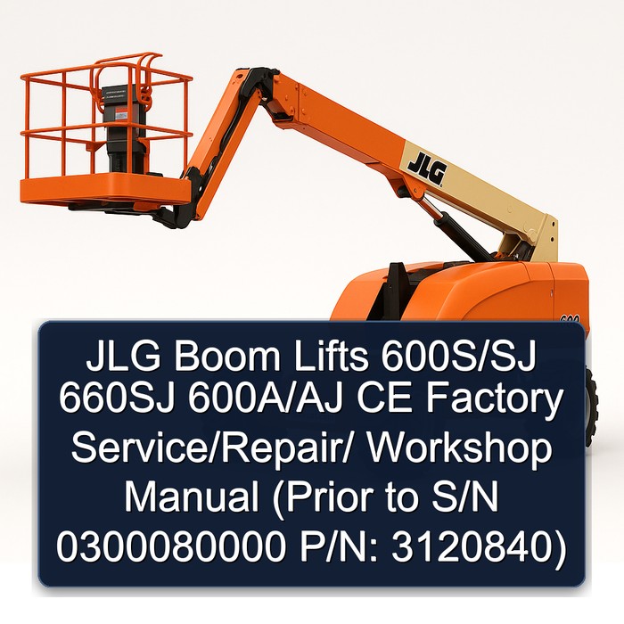 Jlg Boom Lifts 600S/Sj 660SJ 600A/Aj Ce // (Prior to S/N 0300080000 P/N: 3120840) Workshop Service Repair Manual PDF Download