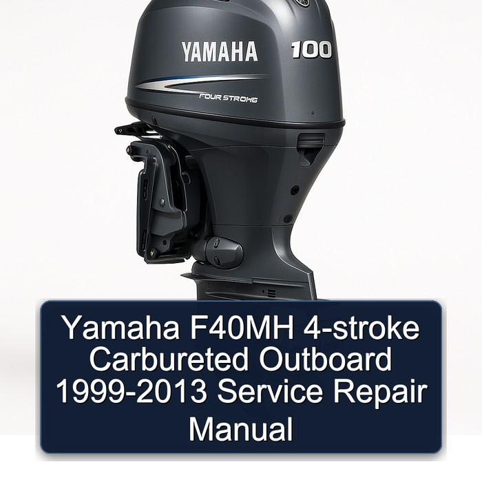 Yamaha F40MH 4-stroke Carbureted Outboard 1999-2013 Service Repair Manual
