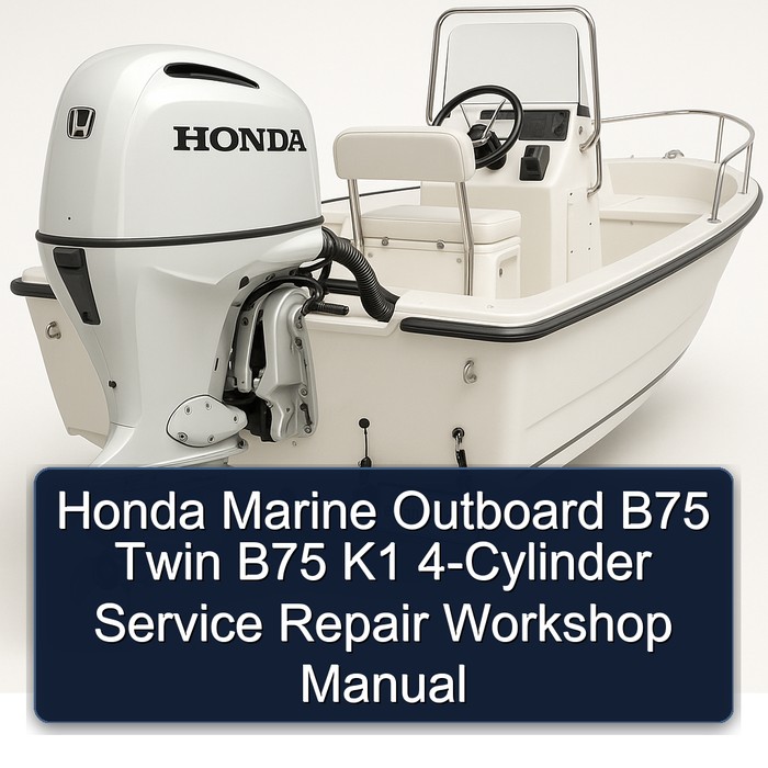 Honda Marine Outboard B75 Twin B75 K1 4-Cylinder Service Repair Workshop Manual 
