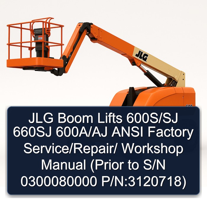 Jlg Boom Lifts 600S/Sj 660SJ 600A/Aj Ansi // (Prior to S/N 0300080000 P/N:3120718) Workshop Service Repair Manual PDF Download