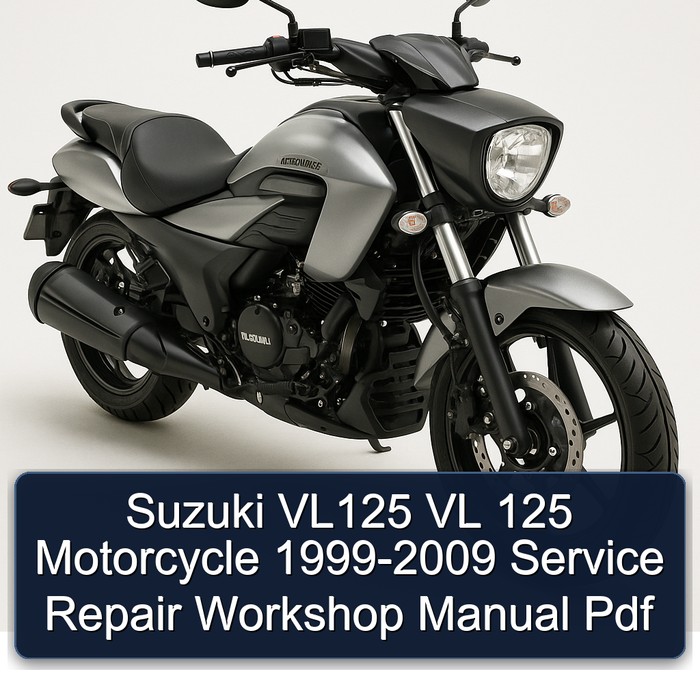 Suzuki VL125 VL 125 Motorcycle 1999-2009 Service Repair Workshop Manual Pdf