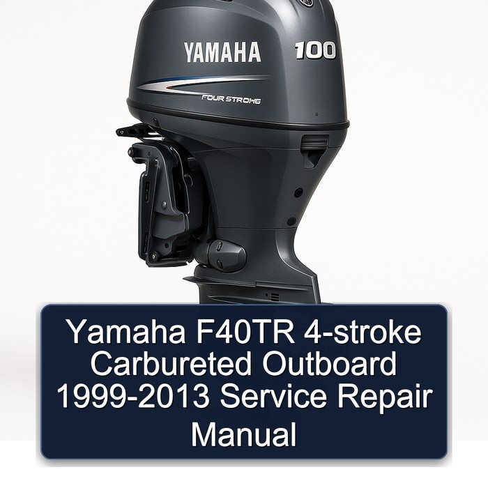 Yamaha F40TR 4-stroke Carbureted Outboard 1999-2013 Service Repair Manual