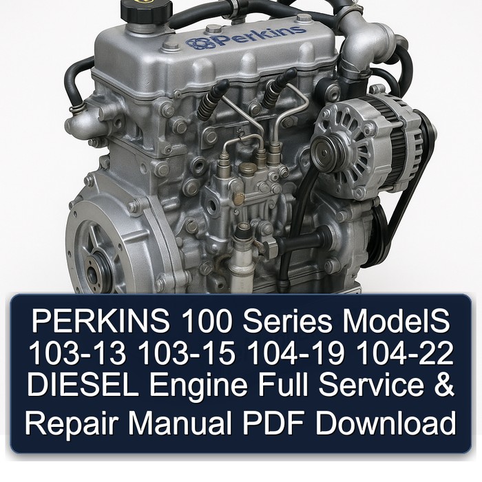 Manual de Servicio y Reparación Completo para Motores Diésel PERKINS Serie 100 Modelos 103-13, 103-15, 104-19, 104-22 (Descarga PDF)