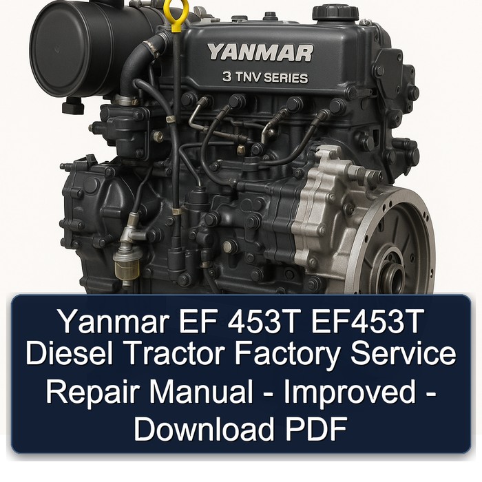 Manual de Reparación y Servicio de Fábrica para Tractores Diésel Yanmar EF 453T - Mejorado - Descargar PDF