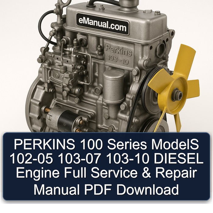 Manual de Servicio y Reparación Completo para Motores Diesel Perkins Serie 100 Modelos 102-05, 103-07, 103-10 (PDF)