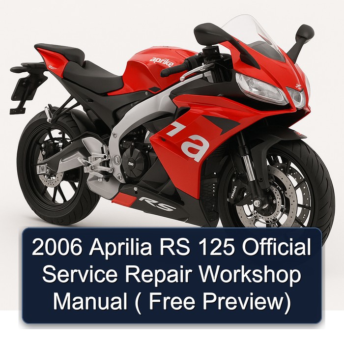 2006 Aprilia RS 125 Official Service Repair Workshop Manual ( Free Preview)