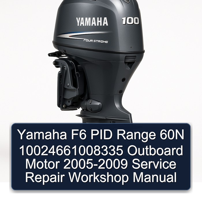 2009 Yamaha F6 Pid Range 60N 10024661008335 Outboard Motor Workshop Service Repair Manual PDF Download