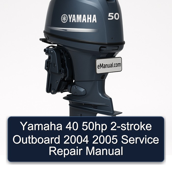 Yamaha 40 50hp 2-stroke Outboard 2004 2005 Service Repair Manual