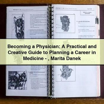 Becoming a Physician: a Practical and Creative Guide to Planning a Career in Medicine-Marita Danek PDF Download