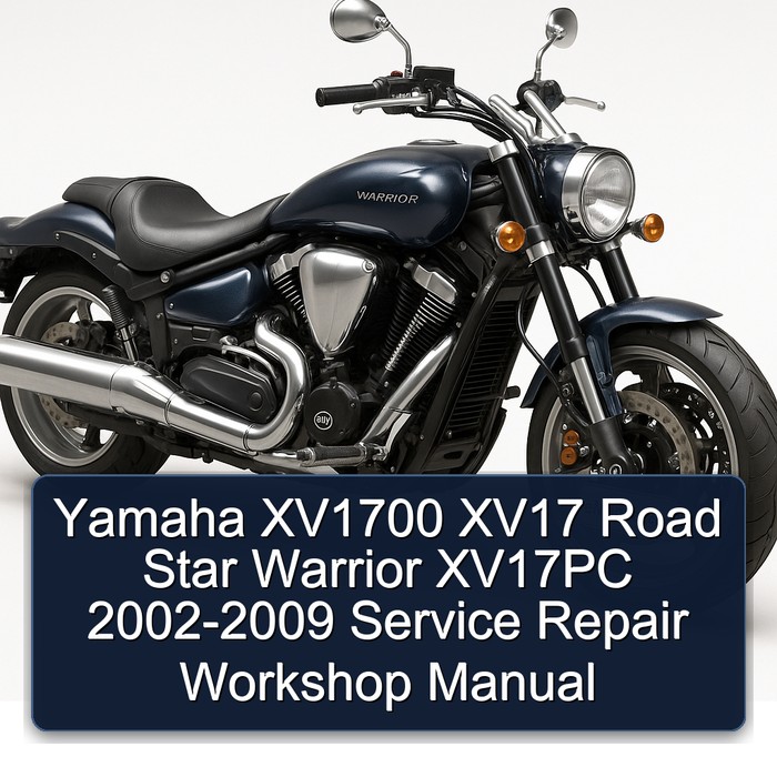 Yamaha XV1700 XV17 Road Star Warrior XV17PC 2002-2009 Service Repair Workshop Manual