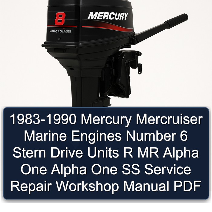 1983-1990 Mercury Mercruiser Marine Engines Number 6 Stern Drive Units R MR Alpha One Alpha One SS Service Repair Workshop Manual PDF