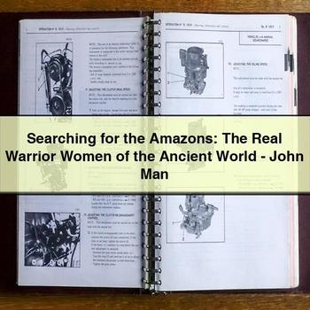 Searching for the Amazons: the Real Warrior Women of the Ancient World-John Man PDF Download