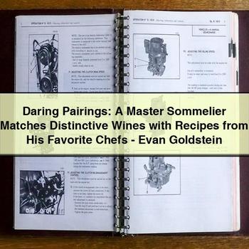 Daring Pairings: a Master Sommelier Matches Distinctive Wines with Recipes from His Favorite Chefs-Evan Goldstein PDF Download