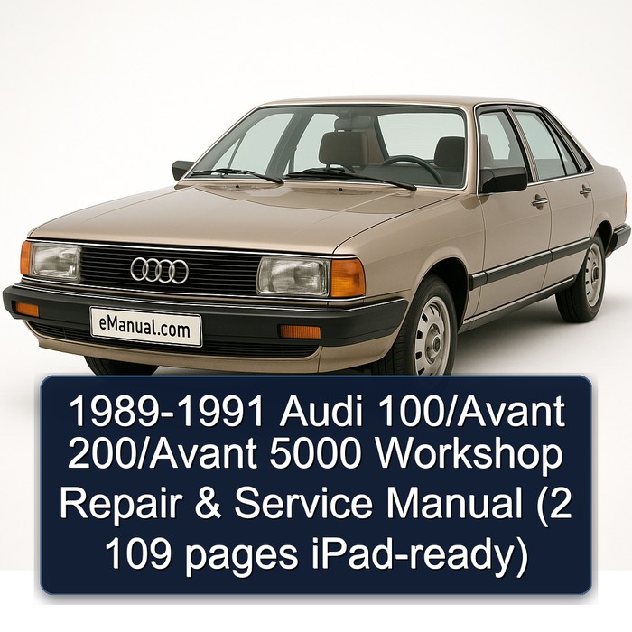 1989-1991 Audi 100/Avant 200/Avant 5000 Workshop Repair & Service Manual (2 109 pages iPad-ready)
