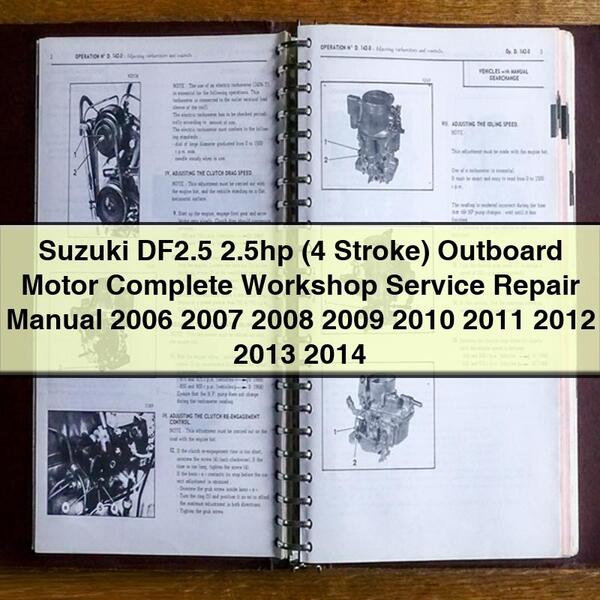 Suzuki DF2.5 2.5hp (4 Stroke) Outboard Motor Complete Workshop Service Repair Manual 2006 2007 2008 2009 2010 2011 2012 2013 2014
