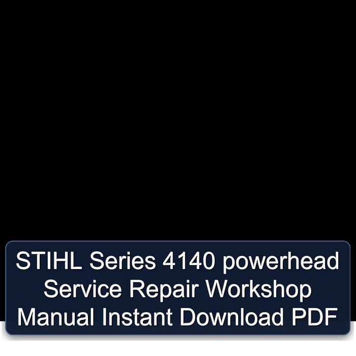 STIHL Series 4140 powerhead Service Repair Workshop Manual Instant Download PDF