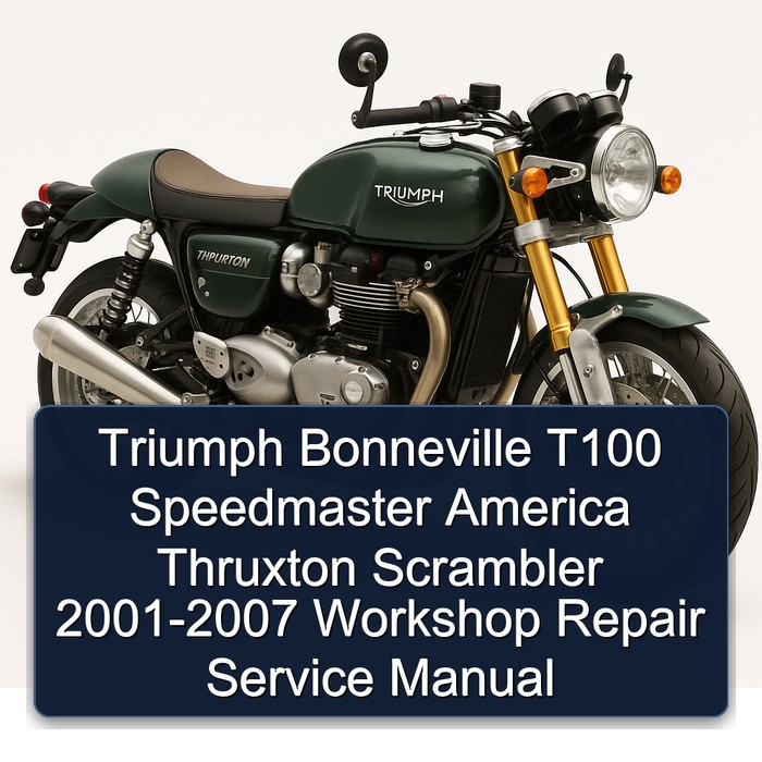 Triumph Bonneville T100 Speedmaster America Thruxton Scrambler 2001-2007 Workshop Repair Service Manual 2002 2003 2004 2005 2006