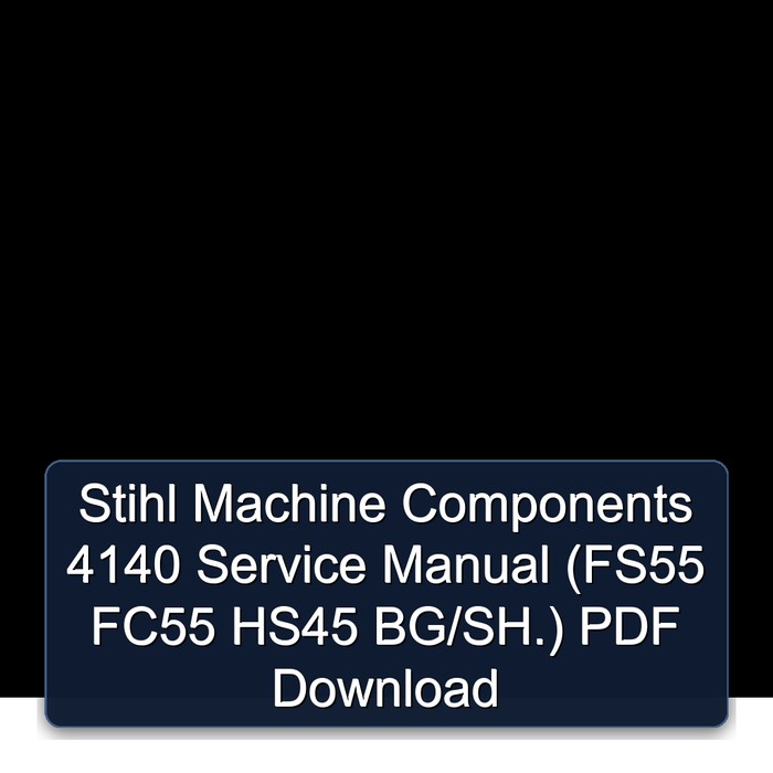 Stihl Machine Components 4140 Service Manual (FS55 FC55 HS45 BG/SH.) PDF Download