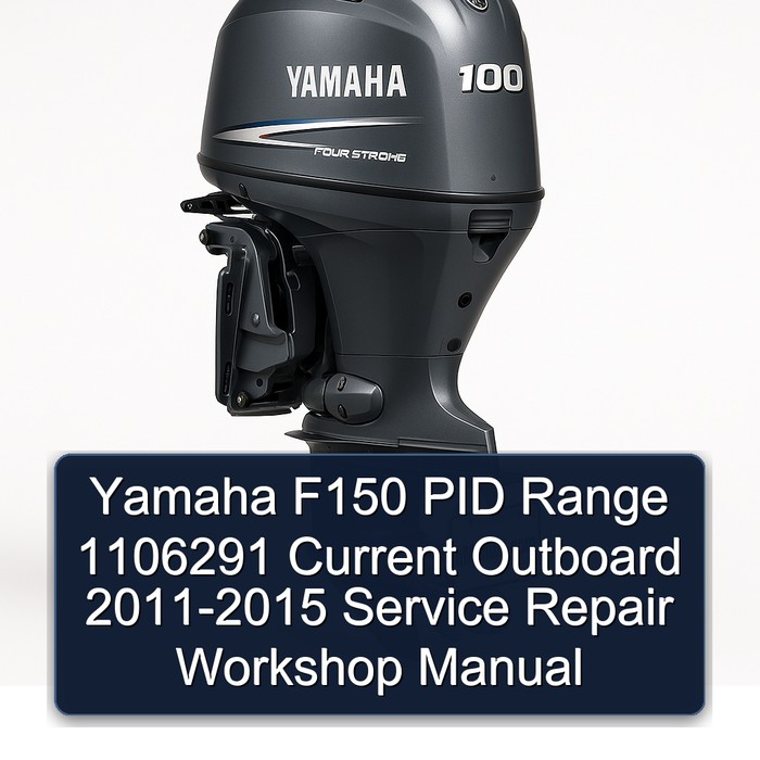 2011 Yamaha F150 Pid Range 1106291 Current Outboard Workshop Service Repair Manual PDF Download