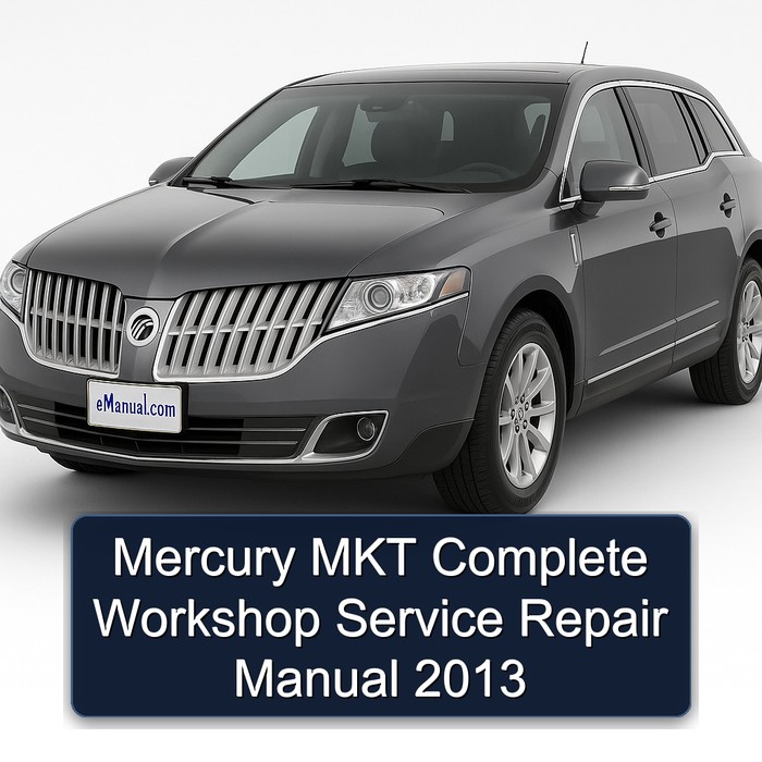 Mercury MKT Complete Workshop Service Repair Manual 2013
