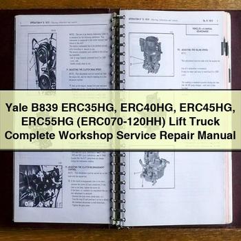Yale B839 ERC35HG ERC40HG ERC45HG ERC55HG (ERC070-120HH) Lift Truck Workshop Service Repair Manual PDF Download