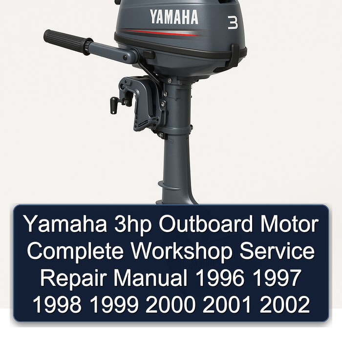 Yamaha 3hp Outboard Motor Complete Workshop Service Repair Manual 1996 1997 1998 1999 2000 2001 2002