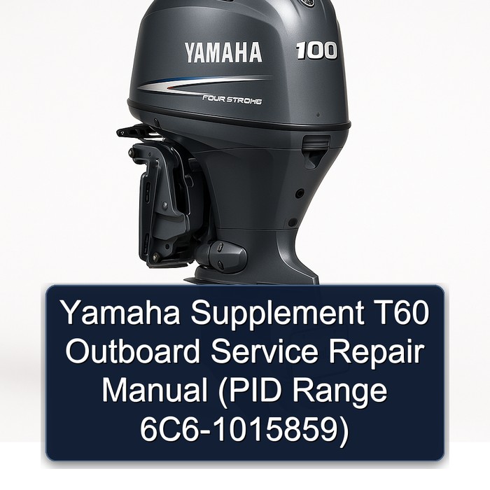 Yamaha Supplement T60 Outboard Service Repair Manual (PID Range 6C6-1015859)