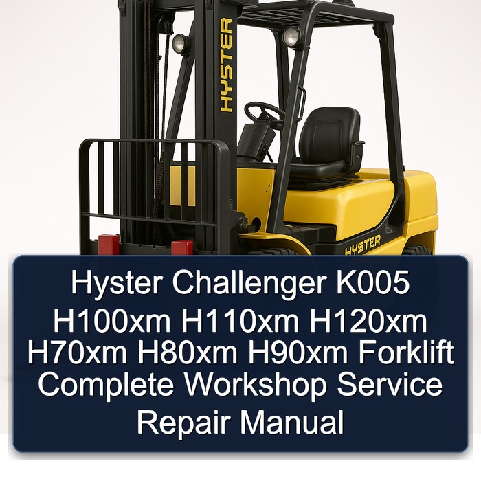 Hyster Challenger K005 H100xm H110xm H120xm H70xm H80xm H90xm Forklift Complete Workshop Service Repair Manual