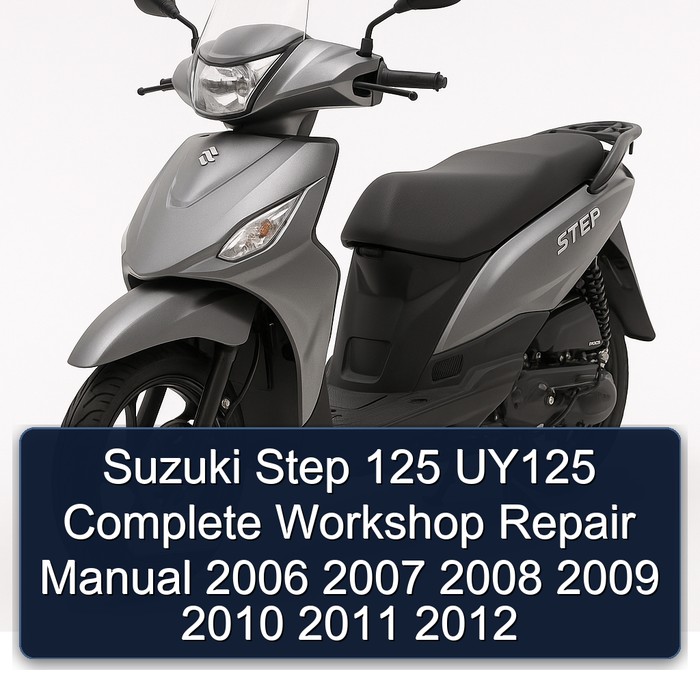 Suzuki Step 125 UY125 Complete Workshop Repair Manual 2006 2007 2008 2009 2010 2011 2012