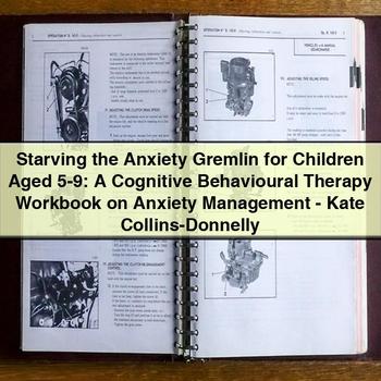 Starving the Anxiety Gremlin for Children Aged 5-9: a Cognitive Behavioural Therapy Workbook on Anxiety Management by Kate Collins-Donnelly PDF Download