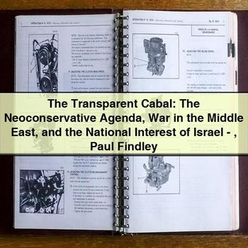 The Transparent Cabal: the Neoconservative Agenda War in the Middle East and the National Interest of Israel-Paul Findley PDF Download