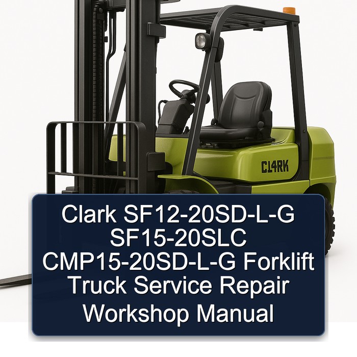 Clark SF12-20SD-L-G SF15-20SLC CMP15-20SD-L-G Forklift Truck Service Repair Workshop Manual