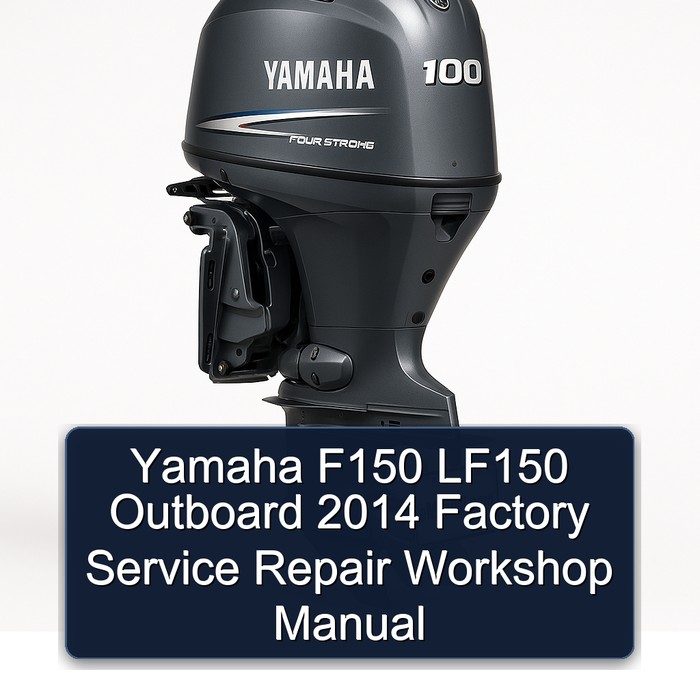 Yamaha F150 LF150 Outboard 2014 Factory Service Repair Workshop Manual 