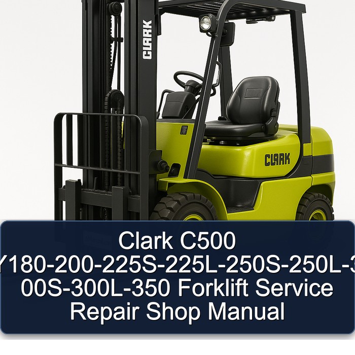 Clark C500 Y180-200-225S-225L-250S-250L-3 00S-300L-350 Forklift Service Repair Shop Manual