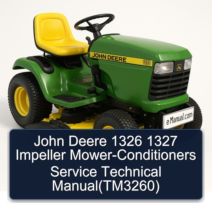 John Deere 1326 1327 Impeller Mower-Conditioners Service Technical Manual(TM3260)