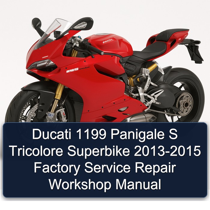 Ducati 1199 Panigale S Tricolore Superbike 2013-2015 Factory Service Repair Workshop Manual