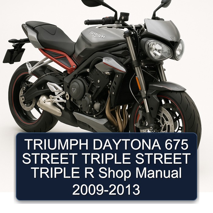TRIUMPH DAYTONA 675 STREET TRIPLE STREET TRIPLE R Shop Manual 2009-2013